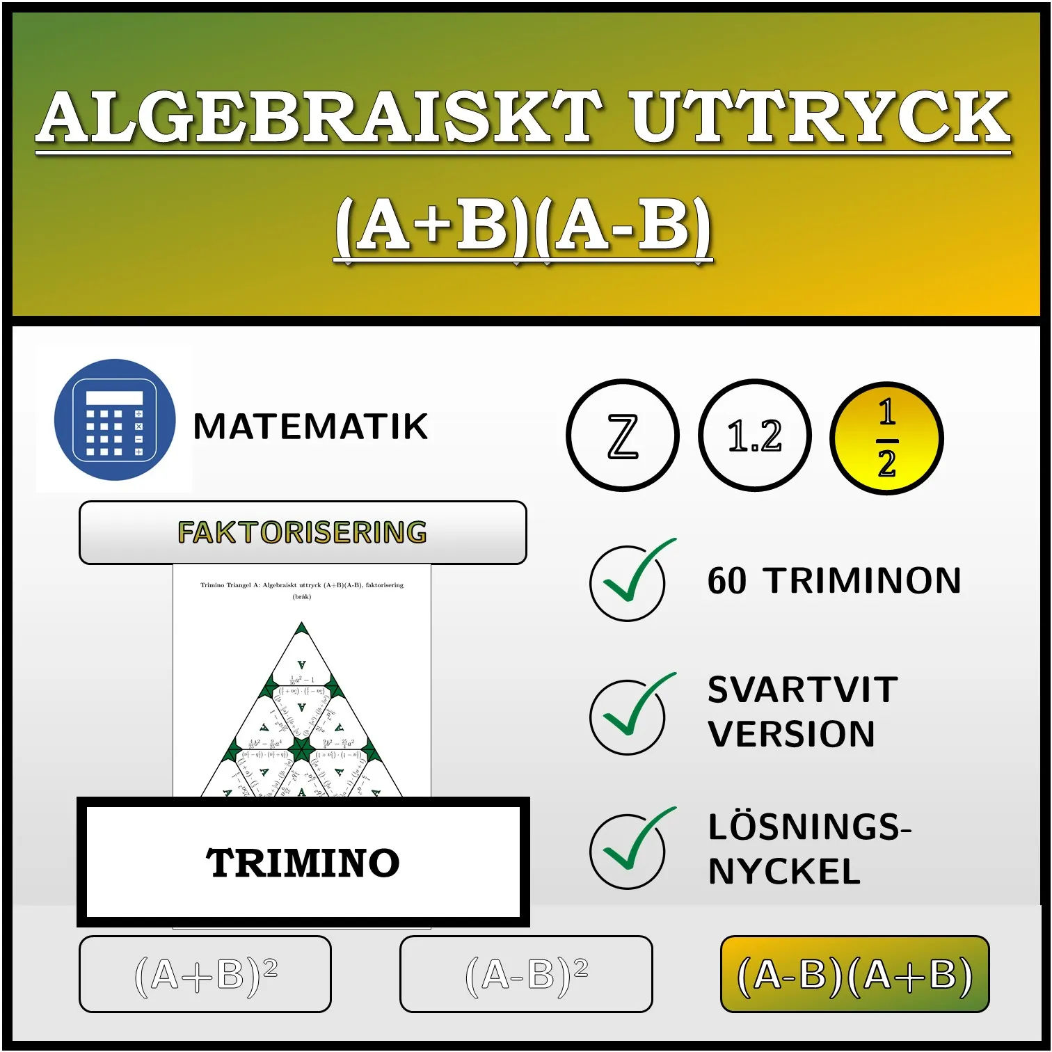 Trimino: Algebraiskt uttryck (A+B)(A-B), faktorisering (bråk)