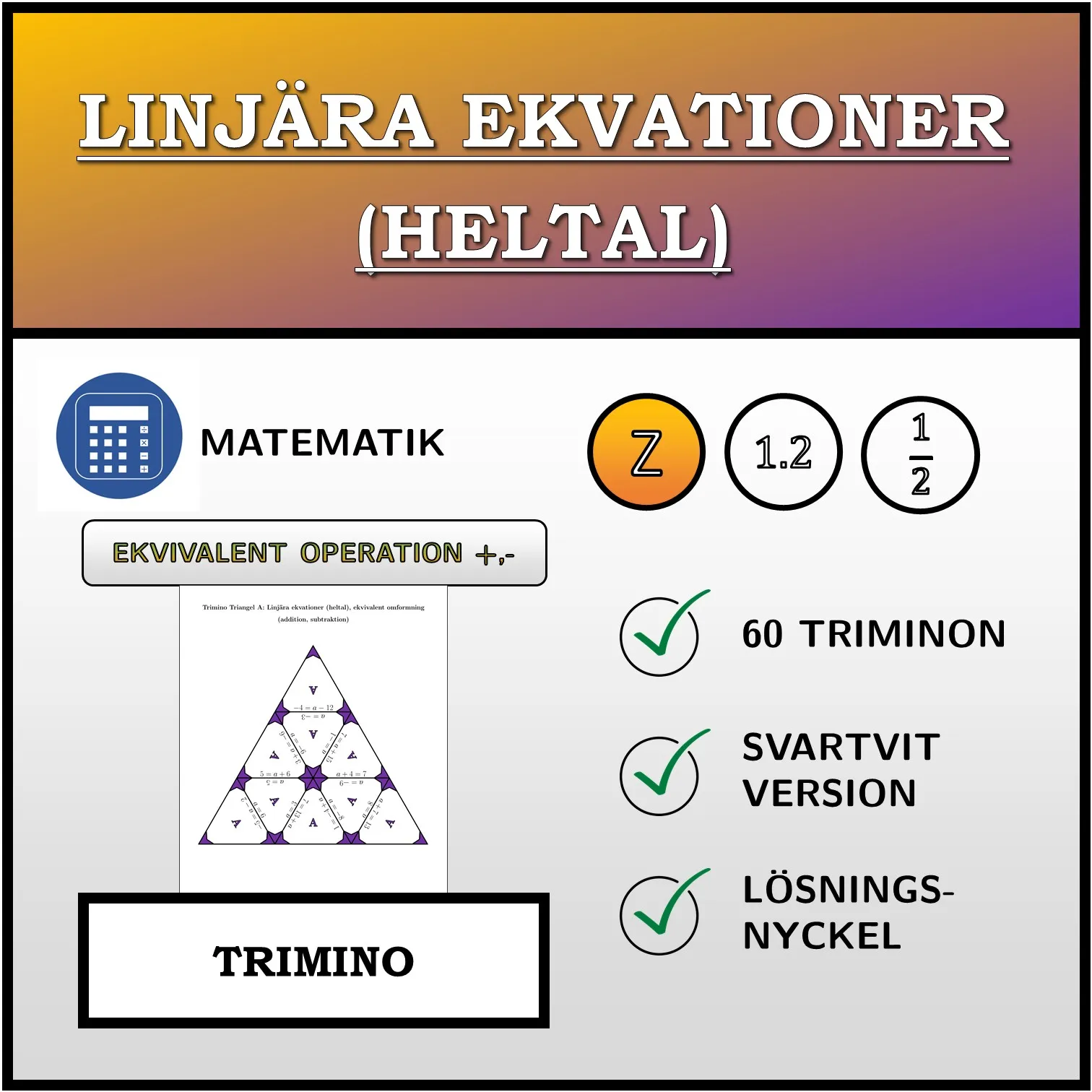 Trimino: Linjära ekvationer (heltal), ekvivalent omformning (addition, subtraktion)