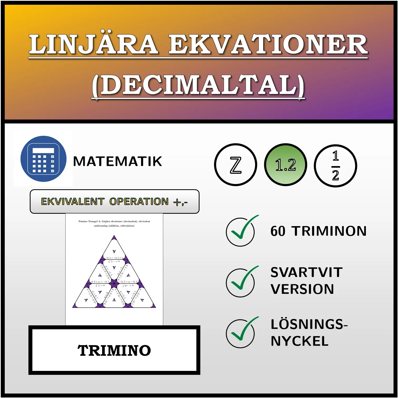 Trimino: Linjära ekvationer (decimaltal), ekvivalent omformning (addition, subtraktion)