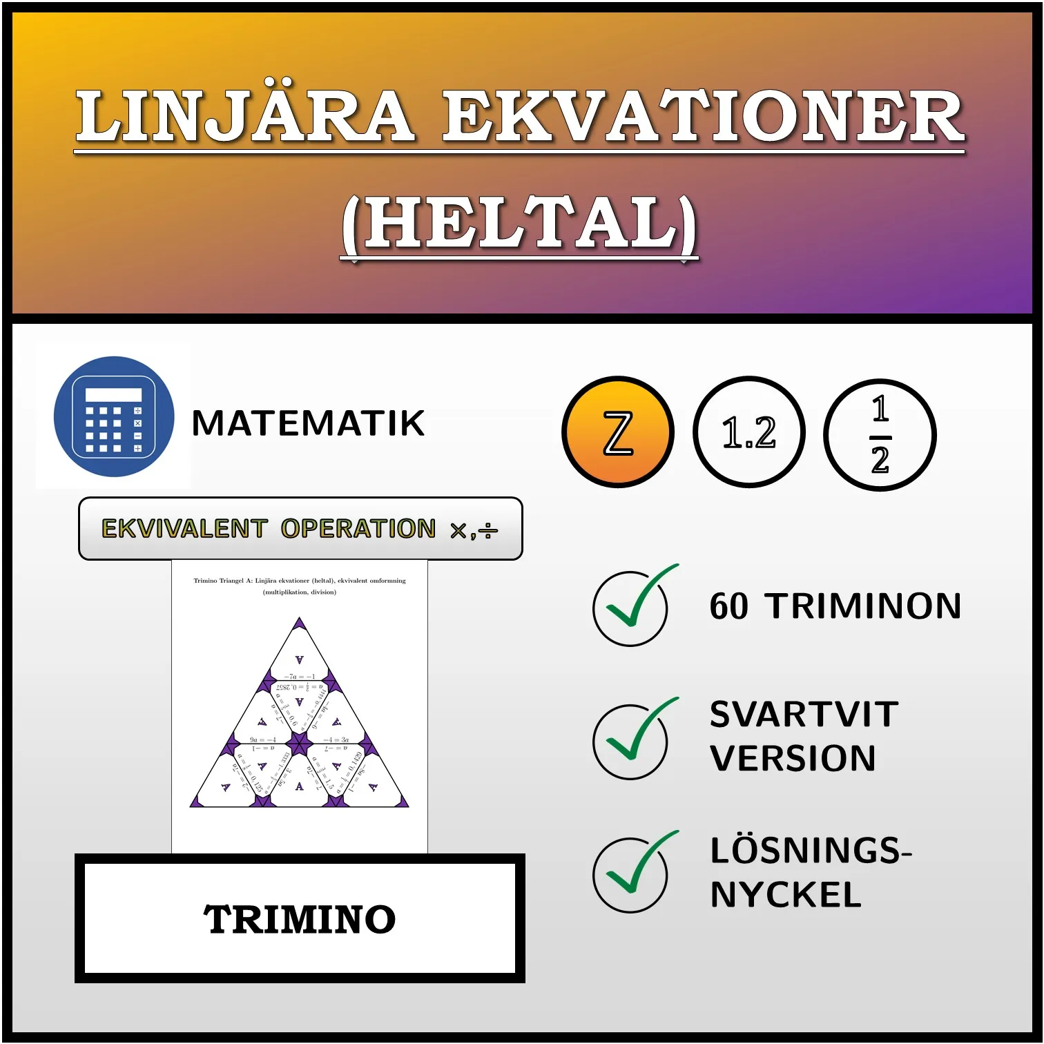 Trimino: Linjära ekvationer (heltal), ekvivalent omformning (multiplikation, division)