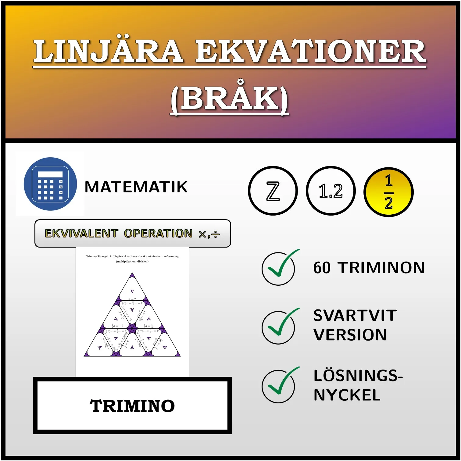 Trimino: Linjära ekvationer (bråk), ekvivalent omformning (multiplikation, division)